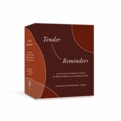 Tender Reminders: Racial Wellness: 50 Healing Affirmation Cards for Black, Indigenous, and People of Color