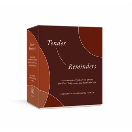 Tender Reminders: Racial Wellness: 50 Healing Affirmation Cards for Black, Indigenous, and People of Color