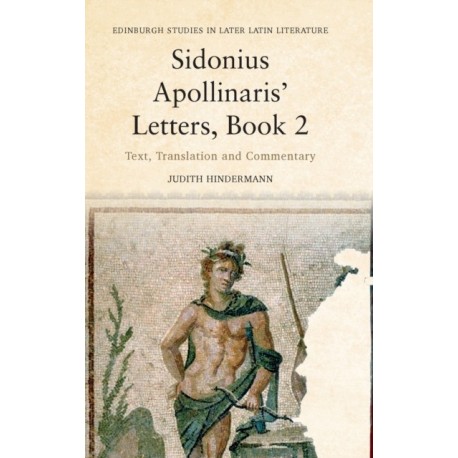 Sidonius Apollinaris’ Letters, Book 2: Text, Translation and Commentary