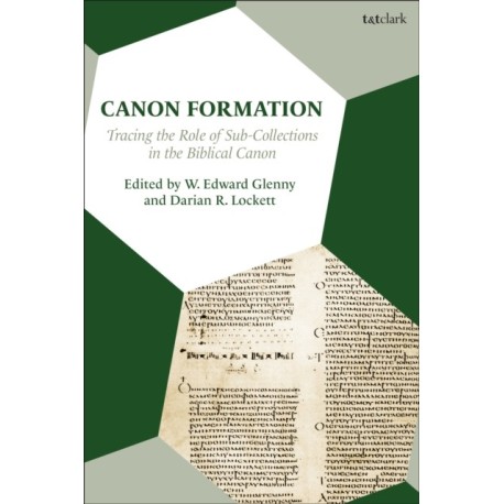 Canon Formation: Tracing the Role of Sub-Collections in the Biblical Canon