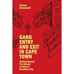 Gang Entry and Exit in Cape Town: Getting Beyond The Streets in Africa’s Deadliest City