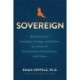 Sovereign: Reclaim Your Freedom, Energy and Power in a Time of Distraction, Uncertainty and Chaos