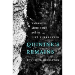Quinine's Remains: Empire’s Medicine and the Life Thereafter
