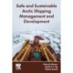 Safe and Sustainable Arctic Shipping Management and Development