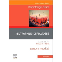 Neutrophilic Dermatoses, An Issue of Dermatologic Clinics