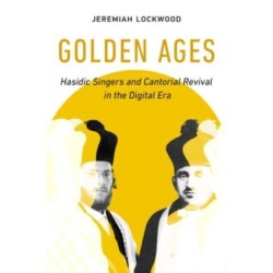 Golden Ages: Hasidic Singers and Cantorial Revival in the Digital Era