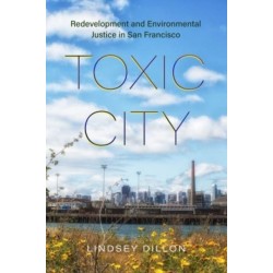 Toxic City: Redevelopment and Environmental Justice in San Francisco
