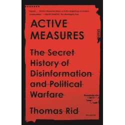 Active Measures: The Secret History of Disinformation and Political Warfare