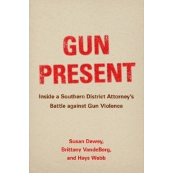 Gun Present: Inside a Southern District Attorney's Battle against Gun Violence