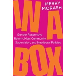 In a Box: Gender-Responsive Reform, Mass Community Supervision, and Neoliberal Policies