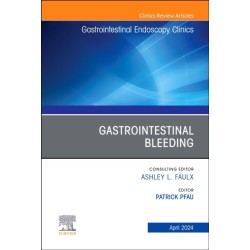 Gastrointestinal Bleeding, An Issue of Gastrointestinal Endoscopy Clinics