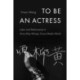 To Be an Actress: Labor and Performance in Anna May Wong's Cross-Media World
