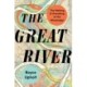 The Great River: The Making and Unmaking of the Mississippi