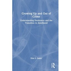 Growing Up and Out of Crime: Desistance, Maturation, and Emerging Adulthood
