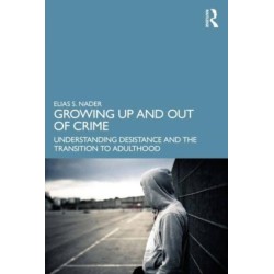 Growing Up and Out of Crime: Desistance, Maturation, and Emerging Adulthood