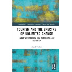 Tourism and the Spectre of Unlimited Change: Living with Tourism in a Turkish Village Revisited