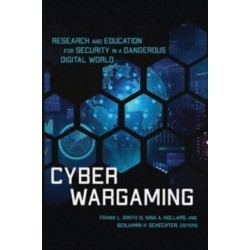Cyber Wargaming: Research and Education for Security in a Dangerous Digital World