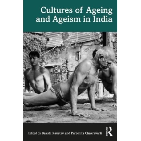 Cultures of Ageing and Ageism in India