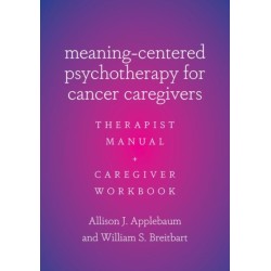 Meaning-Centered Psychotherapy for Cancer Caregivers: Therapist Manual and Caregiver Workbook