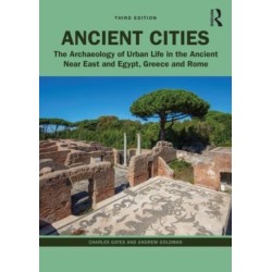 Ancient Cities: The Archaeology of Urban Life in the Ancient Near East and Egypt, Greece, and Rome