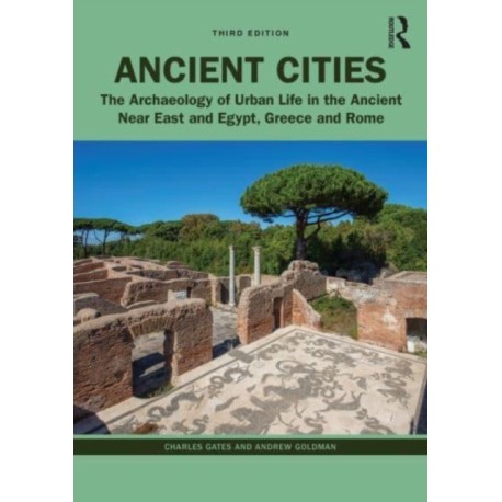Ancient Cities: The Archaeology of Urban Life in the Ancient Near East and Egypt, Greece, and Rome