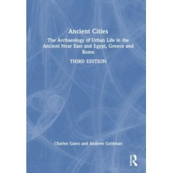Ancient Cities: The Archaeology of Urban Life in the Ancient Near East and Egypt, Greece, and Rome