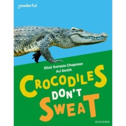Readerful Independent Library: Oxford Reading Level 7: Crocodiles Don't Sweat