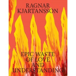 Ragnar Kjartansson: Epic Waste of Love and Understanding