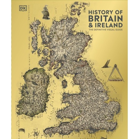 History of Britain and Ireland: The Definitive Visual Guide