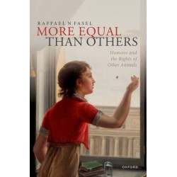 More Equal Than Others: Humans and the Rights of Other Animals