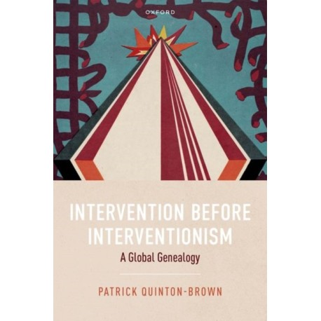Intervention before Interventionism: A Global Genealogy