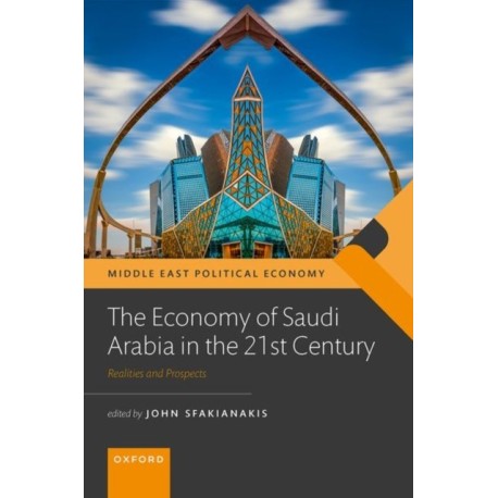 The Economy of Saudi Arabia in the 21st Century: Prospects and Realities
