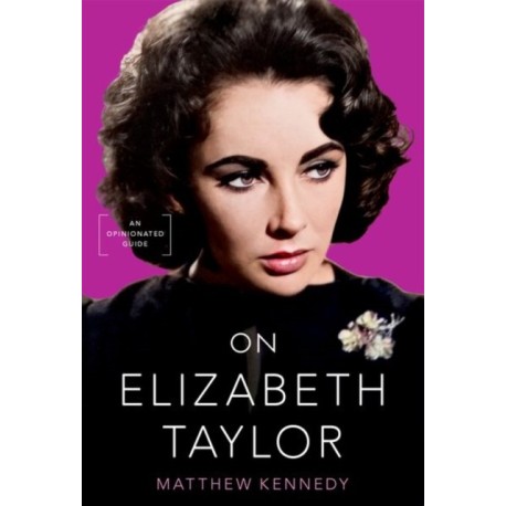 On Elizabeth Taylor: An Opinionated Guide