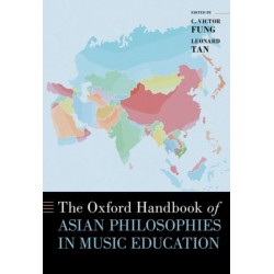 The Oxford Handbook of Asian Philosophies in Music Education