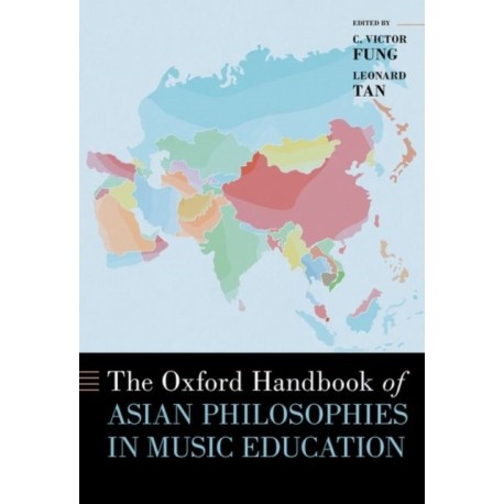 The Oxford Handbook of Asian Philosophies in Music Education