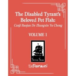 The Disabled Tyrant's Beloved Pet Fish: Canji Baojun De Zhangxin Yu Chong (Novel) Vol. 1