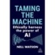 Taming the Machine: Ethically Harness the Power of AI