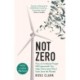 Not Zero: How an Irrational Target Will Impoverish You, Help China (and Won't Even Save the Planet)
