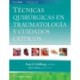 Tecnicas quirurgicas en traumatologia y cuidados criticos