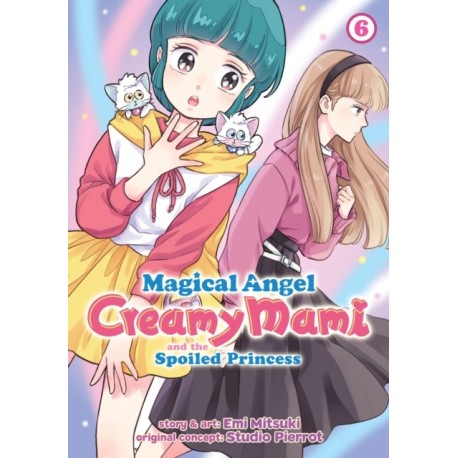 Magical Angel Creamy Mami and the Spoiled Princess Vol. 6