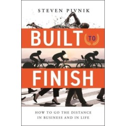 Built to Finish: How to Go the Distance in Business and in Life