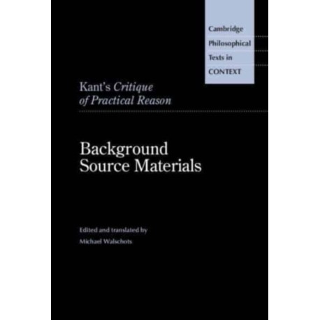 Kant's Critique of Practical Reason: Background Source Materials