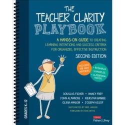 The Teacher Clarity Playbook, Grades K-12: A Hands-On Guide to Creating Learning Intentions and Success Criteria for Organized, Effective Instruction