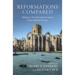 Reformations Compared: Religious Transformations across Early Modern Europe