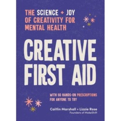 Creative First Aid: The science and joy of creativity for mental health