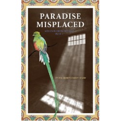 Paradise Misplaced: Book 1 of the Mexican Eden Trilogy