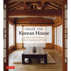 Inside The Korean House: Architecture and Design in the Contemporary Hanok