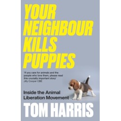 Your Neighbour Kills Puppies: Inside the Animal Liberation Movement