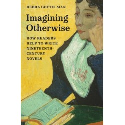Imagining Otherwise: How Readers Help to Write Nineteenth-Century Novels