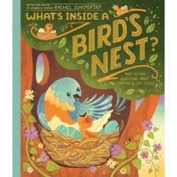 What's Inside A Bird's Nest?: And Other Questions About Nature & Life Cycles